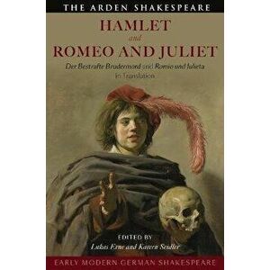 Early Modern German Shakespeare: Hamlet and Romeo and Juliet. Der Bestrafte Brudermord and Romio und Julieta in Translation, Paperback - *** imagine