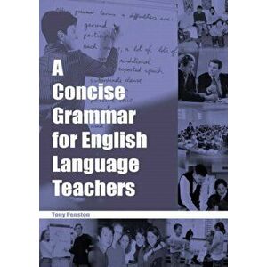 A Concise Grammar for English Language Teachers, Paperback - Tony Penston imagine