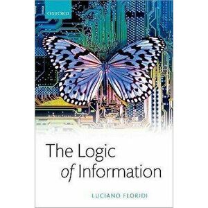 The Logic of Information. A Theory of Philosophy as Conceptual Design, Paperback - *** imagine