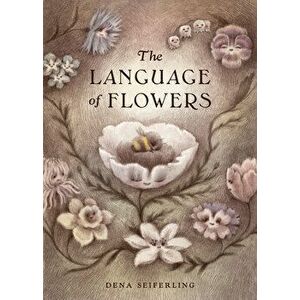 The Language Of Flowers, Hardback - Dena Seiferling imagine