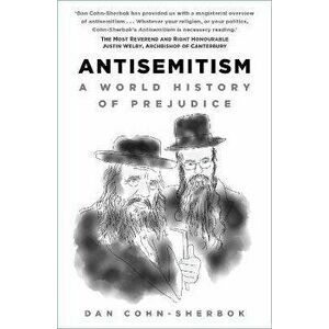 Antisemitism. A World History of Prejudice, 2 ed, Paperback - Dan Cohn-Sherbok imagine