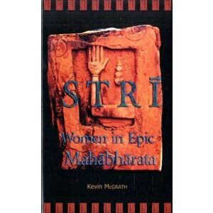 Stri. Women in Epic Mahabharata, Paperback - Kevin McGrath imagine