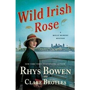 Wild Irish Rose. A Molly Murphy Mystery, Hardback - Clare Broyles imagine