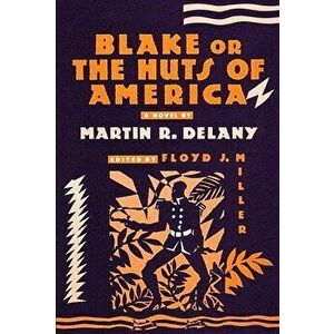 Blake. or; The Huts of America, Paperback - Martin R. Delany imagine