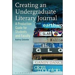 Creating an Undergraduate Literary Journal. A Production Guide for Students and Faculty, Paperback - *** imagine