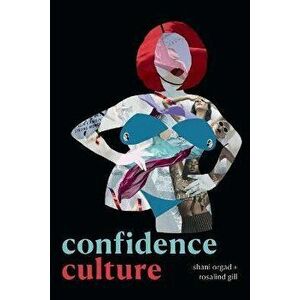 Confidence Culture, Paperback - Rosalind Gill imagine