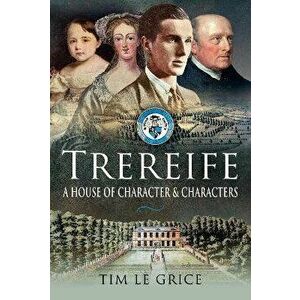 Trereife. A House of Character and Characters, Hardback - Tim Le Grice imagine