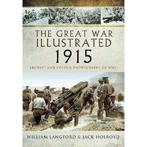 The Great War Illustrated 1915 - paperback mono edition. Archive Photographs of WWI, Paperback - Jack Holroyd imagine