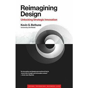 Reimagining Design, Hardback - Kevin G. Bethune imagine