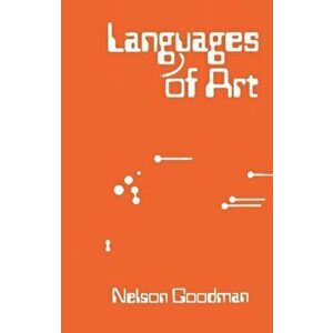 Languages of Art. An Approach to a Theory of Symbols, Paperback - Nelson Goodman imagine
