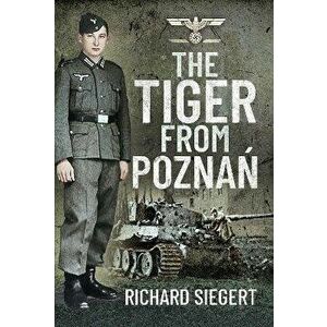 The Tiger from Pozna?, Hardback - Richard Siegert imagine
