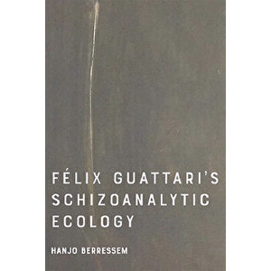 Felix Guattari's Schizoanalytic Ecology, Paperback - *** imagine