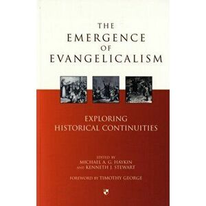 The Emergence of evangelicalism. Exploring Historical Continuities, Paperback - *** imagine