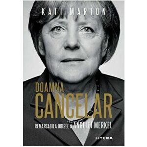 Doamna cancelar: remarcabila odisee a Angelei Merkel - Kati Marton imagine