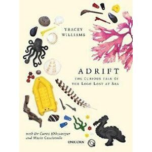 Adrift. The Curious Tale of the Lego Lost at Sea, Hardback - Tracey Williams imagine