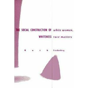 White Women, Race Matters. Social Construction of Whiteness, New ed, Paperback - Ruth Frankenberg imagine