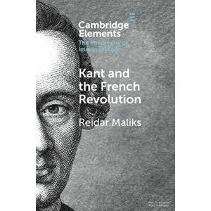 Kant and the French Revolution. New ed, Paperback - Reidar (Universitetet i Oslo) Maliks imagine
