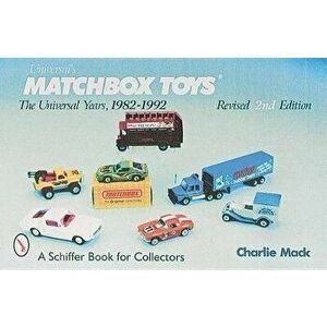 Matchbox Toys: The Universal Years, 1982-1992, Paperback - Charlie Mack imagine