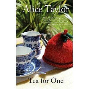 Tea for One. A Celebration of Little Things, Hardback - Alice Taylor imagine