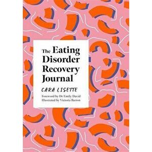 The Eating Disorder Recovery Journal, Paperback - Cara Lisette imagine