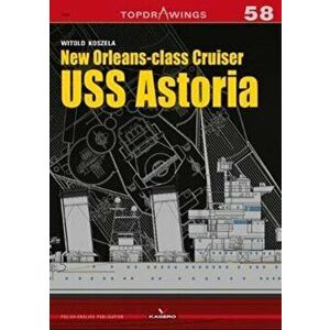 New Orleansclass Cruiser USS Astoria, Paperback - Witold Koszela imagine