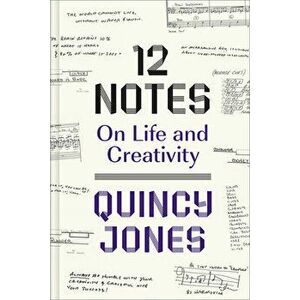 12 Notes: On Life and Creativity. On Life and Creativity, Hardback - Quincy Jones imagine