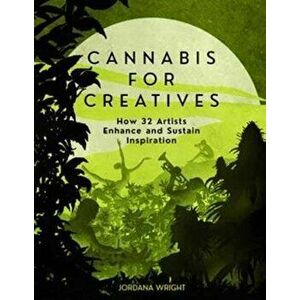 Cannabis for Creatives, Paperback - Jordana Wright imagine