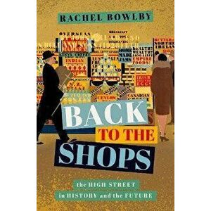 Back to the Shops. The High Street in History and the Future, Hardback - *** imagine