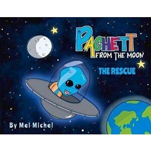 Pachett from the Moon. The rescue, Paperback - Mel Michel imagine