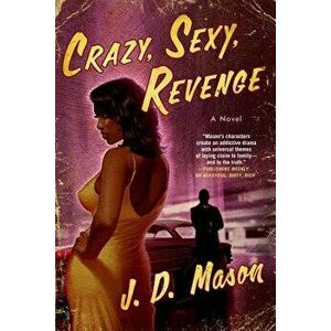 Crazy, Sexy, Revenge, Paperback - J D Mason imagine