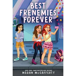 Best Frenemies Forever, Hardback - Megan McCafferty imagine