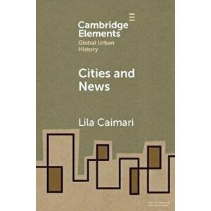 Cities and News. New ed, Paperback - Lila Caimari imagine