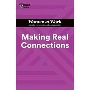 Making Real Connections (HBR Women at Work Series), Paperback - Dorie Clark imagine