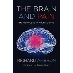 The Brain and Pain. Breakthroughs in Neuroscience, Paperback - Richard Ambron imagine