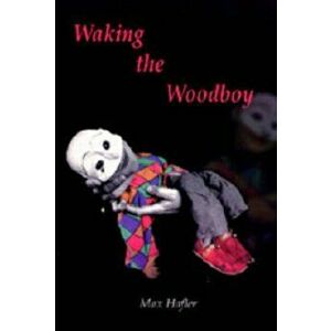 Waking the Woodboy, Paperback - Max Hafler imagine