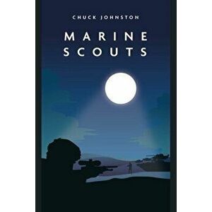 Marine Scouts, Paperback - Chuck Johnston imagine