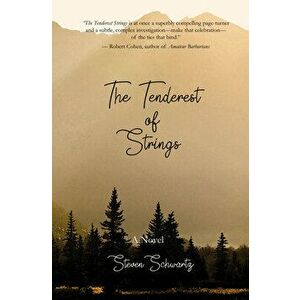 The Tenderest of Strings, Paperback - Steven Schwartz imagine