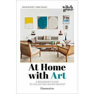 At Home with Art. A Beginner's Guide to Collecting on any Budget, Paperback - Marie Vendittelli imagine