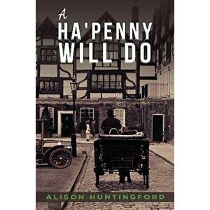 A Ha'penny Will Do, Paperback - Alison Huntingford imagine