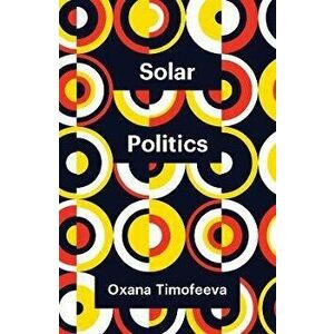Solar Politics, Paperback - Oxana Timofeeva imagine