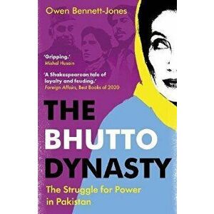 The Bhutto Dynasty. The Struggle for Power in Pakistan, Paperback - Owen Bennett-Jones imagine