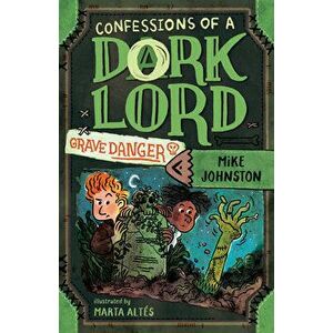 Grave Danger (Confessions of a Dork Lord, Book 2), Hardback - Mike Johnston imagine