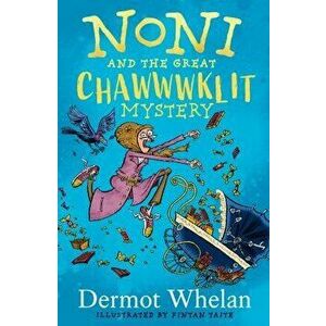 Noni and the Great Chawwwklit Mystery, Hardback - Dermot Whelan imagine