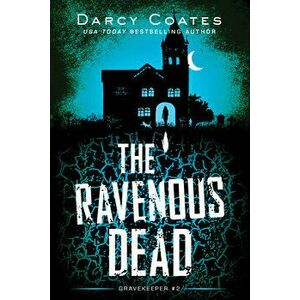 The Ravenous Dead, Paperback - Darcy Coates imagine