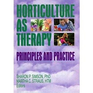 Horticulture as Therapy. Principles and Practice, Paperback - Martha Straus imagine