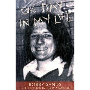 One Day In My Life. Reprint number: 7, Paperback - The Bobby Sands Trust imagine