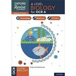 Oxford Revise: A Level Biology for OCR A Revision and Exam Practice. 4* winner Teach Secondary 2021 awards: With all you need to know for your 2022 as imagine
