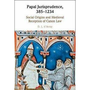 Papal Jurisprudence, 385-1234. Social Origins and Medieval Reception of Canon Law, Hardback - *** imagine