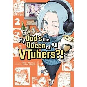 My Dad's the Queen of All VTubers?! Vol. 2, Paperback - Wataru Akashingo imagine