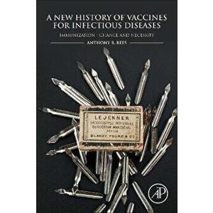A New History of Vaccines for Infectious Diseases. Immunization Chance and Necessity, Paperback - *** imagine